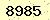 請輸入此驗證碼 : 8985