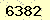 請輸入此驗證碼 : 6382