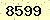 請輸入此驗證碼 : 8599