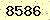 請輸入此驗證碼 : 8586