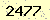 請輸入此驗證碼 : 2477