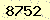 請輸入此驗證碼 : 8752
