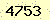 請輸入此驗證碼 : 4753